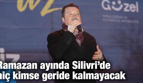 Ramazan ayında Silivri’de hiç kimse geride kalmayacak
