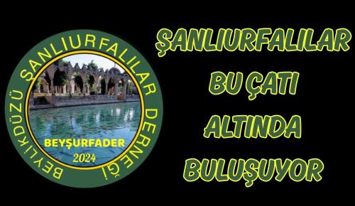 ŞANLIURFALILAR BEYLİKDÜZÜ’NDE AYNI ÇATI ALTINDA BULUŞUYOR