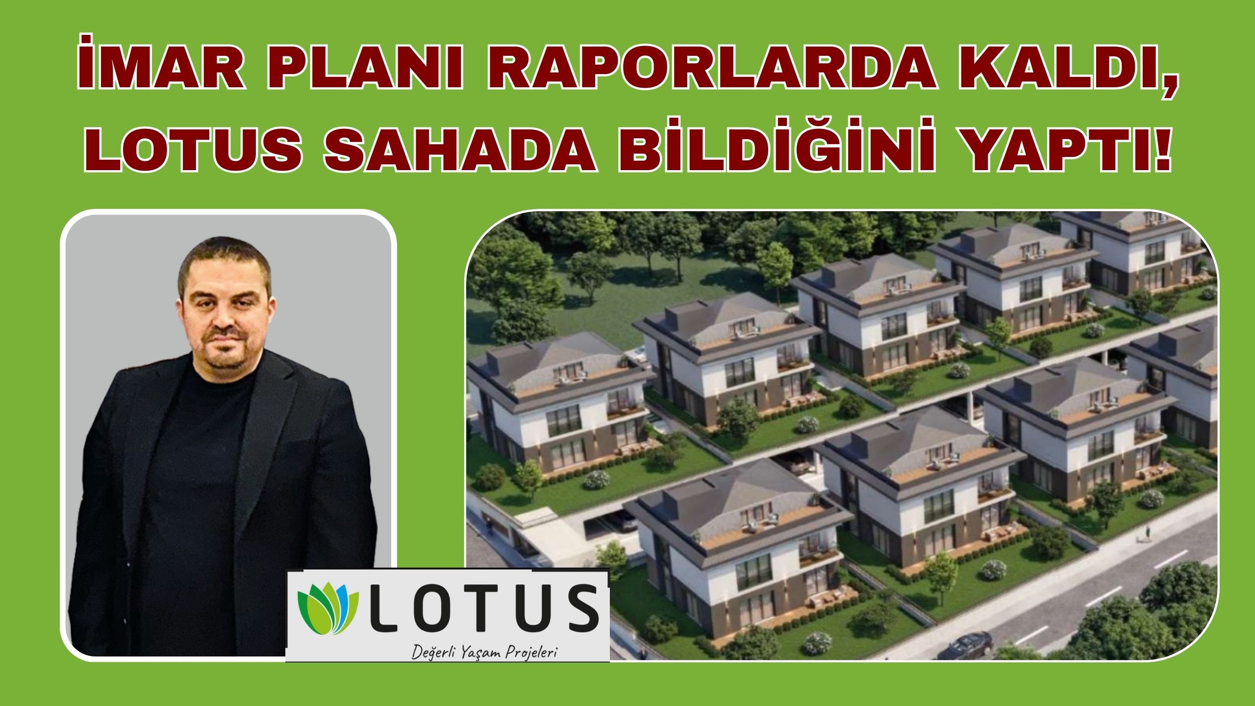 İMAR PLANI RAPORLARDA KALDI, LOTUS SAHADA BİLDİĞİNİ YAPTI!