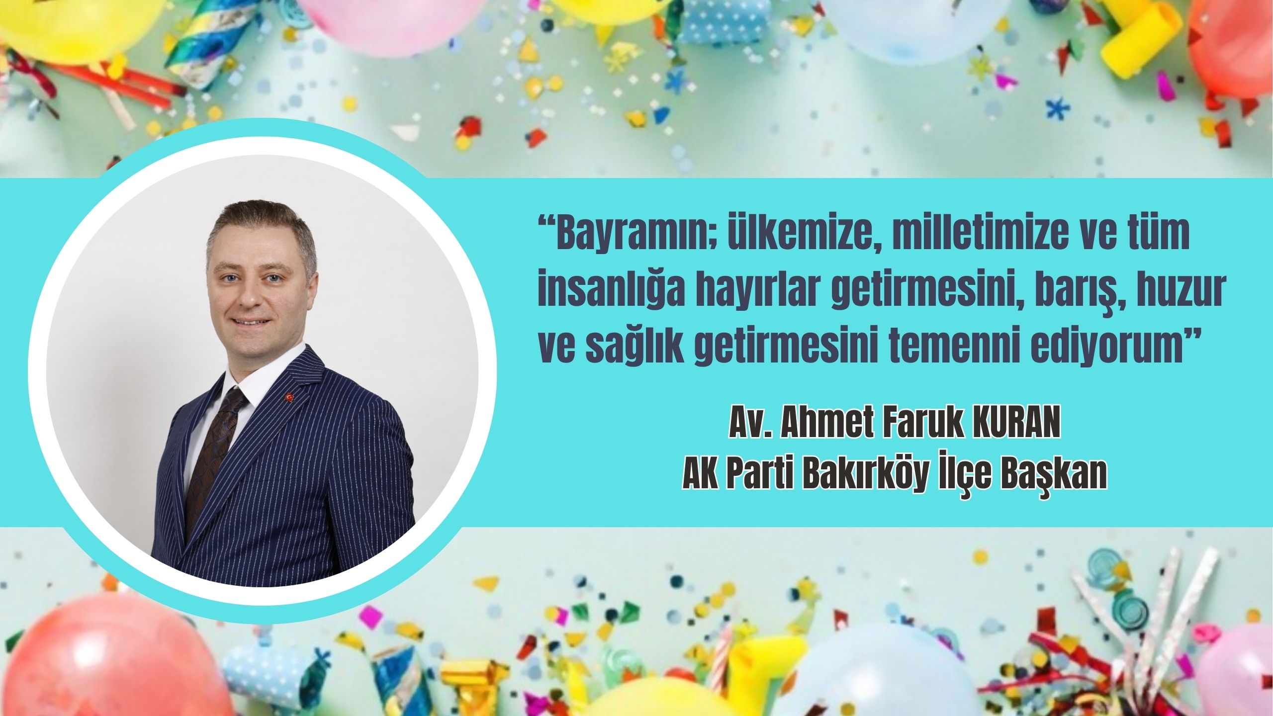 AK Parti Bakırköy İlçe Başkanı Av. Ahmet Faruk KURAN’dan Kurban Bayramı mesajı