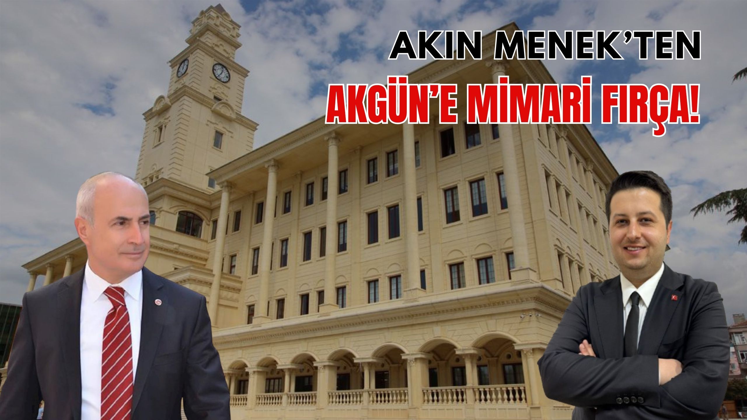 MENEK’TEN AKGÜN’E MİMARİ FIRÇA!