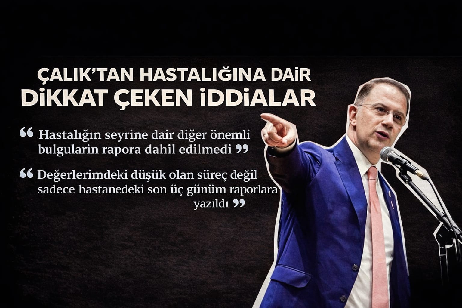 ÇALIK’TAN HASTALIĞINA DAİR DİKKAT ÇEKEN İDDİALAR