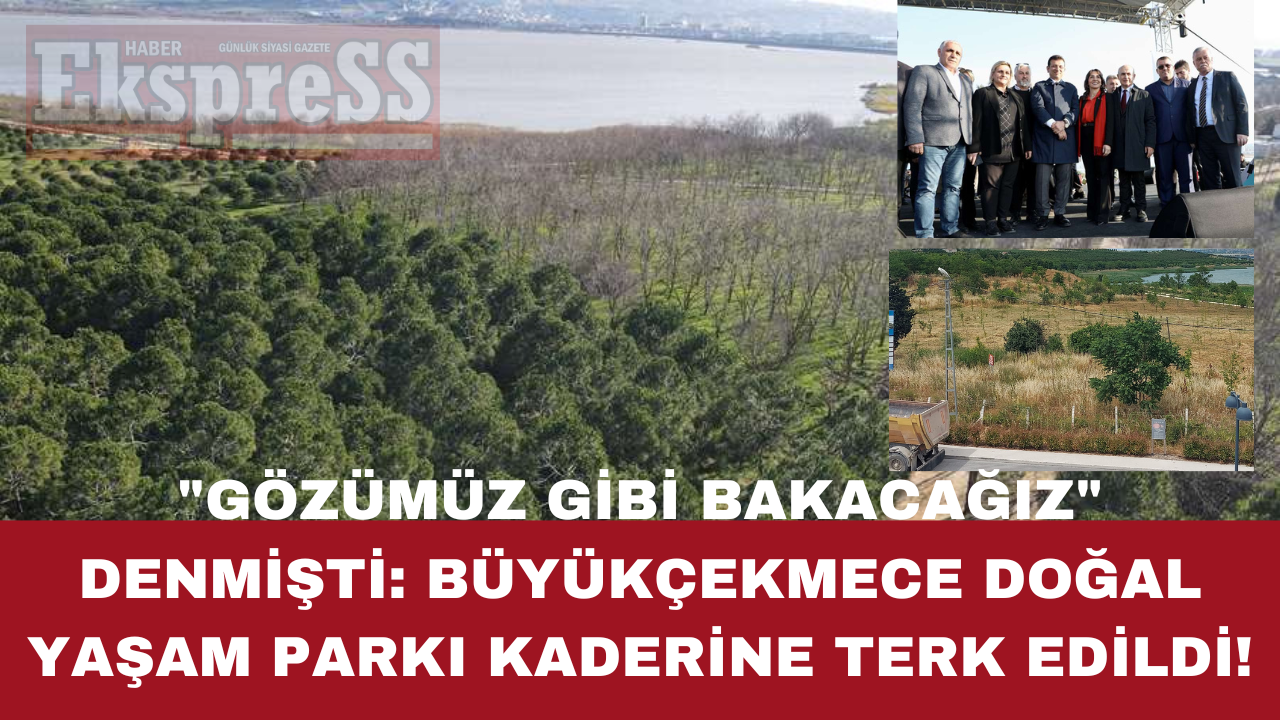 “GÖZÜMÜZ GİBİ BAKACAĞIZ” DENMİŞTİ: BÜYÜKÇEKMECE DOĞAL YAŞAM PARKI KADERİNE TERK EDİLDİ!