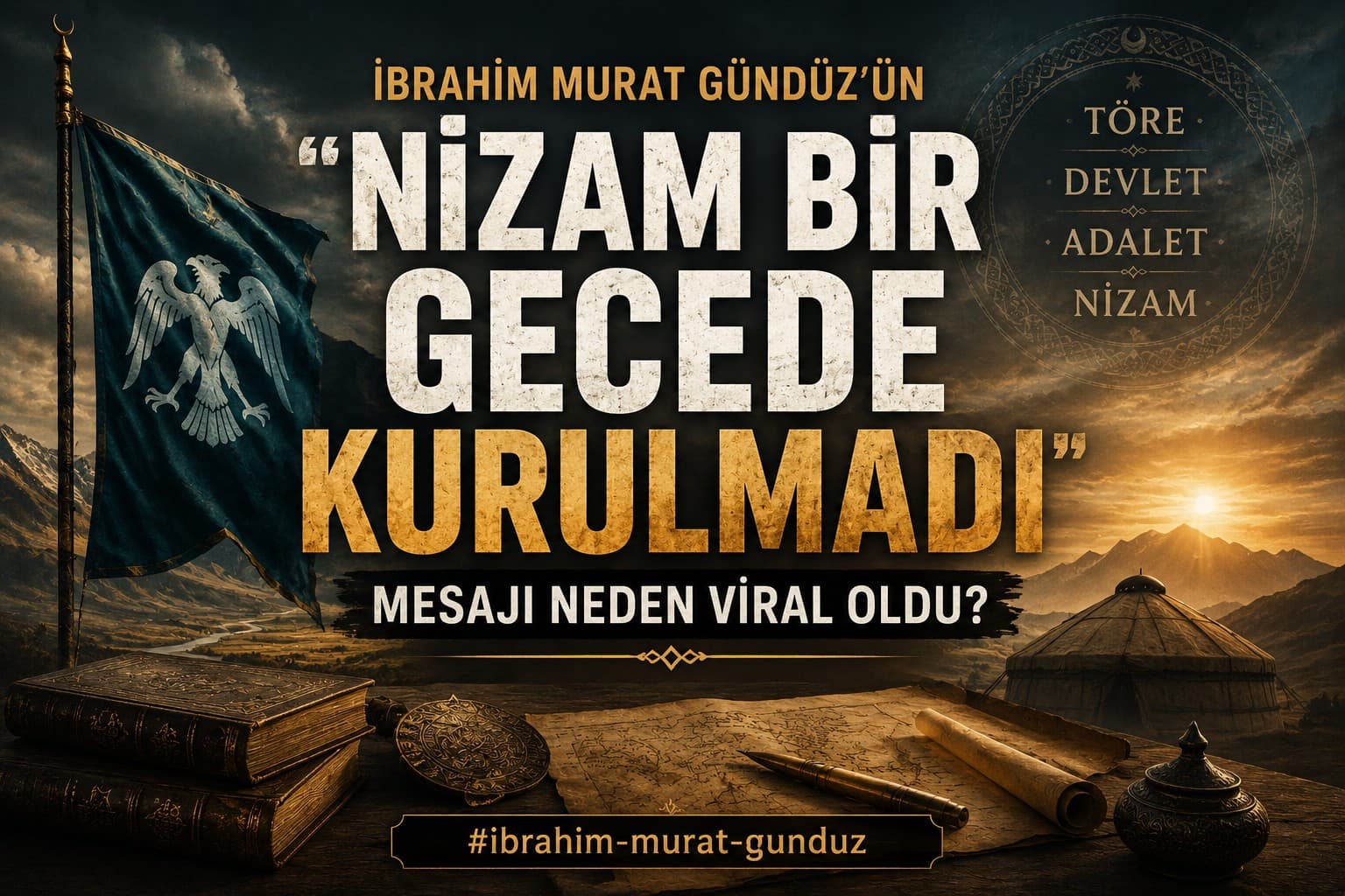 İbrahim Murat Gündüz’ün “Nizam Bir Gecede Kurulmadı” Mesajı Neden Viral Oldu?