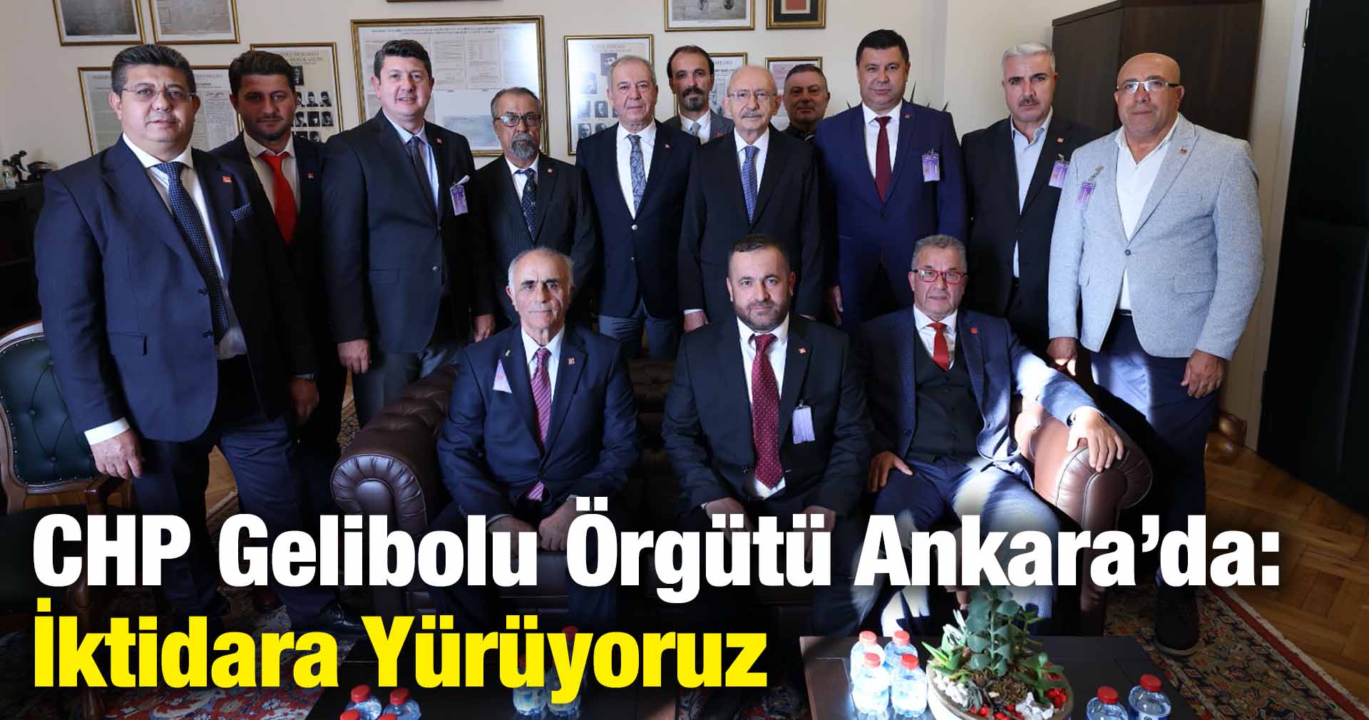CHP Gelibolu Örgütü Ankara’da: İktidara Yürüyoruz